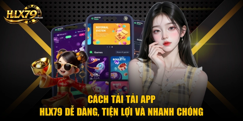 Cách tải tải app Hlx79 dễ dàng, tiện lợi và nhanh chóng Cách tải tải app Hlx79 dễ dàng, tiện lợi và nhanh chóng