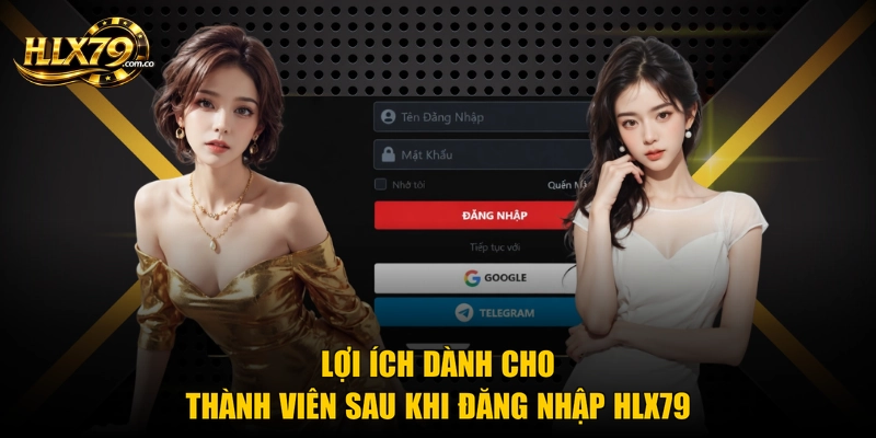 Lợi ích dành cho thành viên sau khi đăng nhập Hlx79 Lợi ích dành cho thành viên sau khi đăng nhập Hlx79