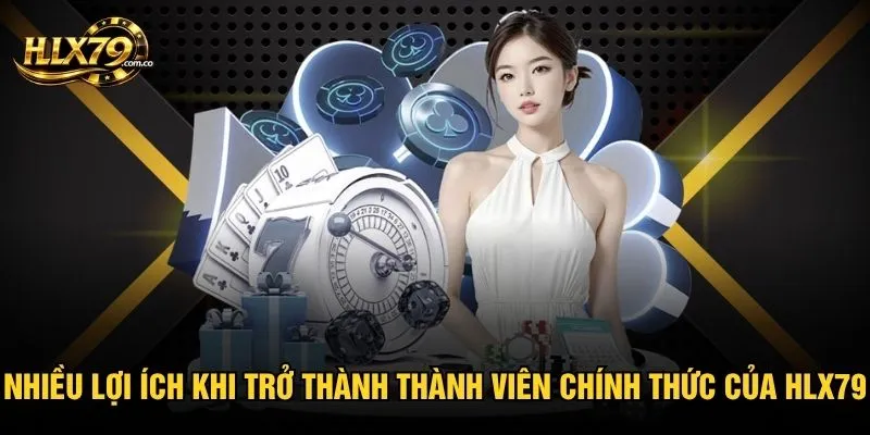Nhiều lợi ích khi trở thành thành viên chính thức của Hlx79 Nhiều lợi ích khi trở thành thành viên chính thức của Hlx79