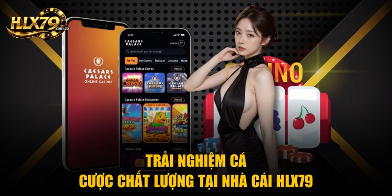 Trải nghiệm cá cược chất lượng tại nhà cái Hlx79 Trải nghiệm cá cược chất lượng tại nhà cái Hlx79
